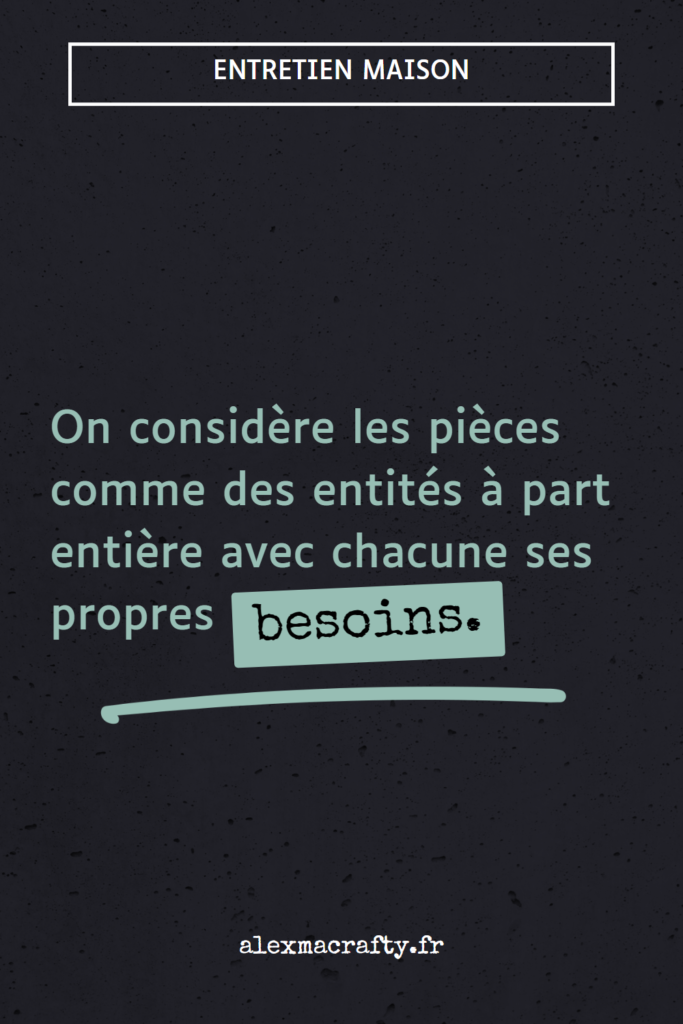 On considère les pièces comme des entités à part entière avec chacune ses propres besoins